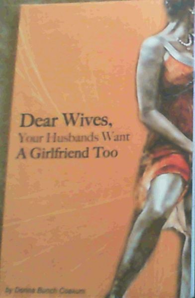 Dear Wives, Your Husbands Want A Girlfriend Too