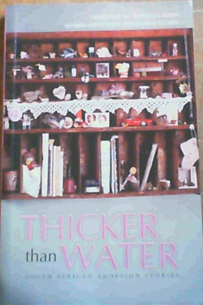 Thicker Than Water: South African Adoption Stories and Resource Guide