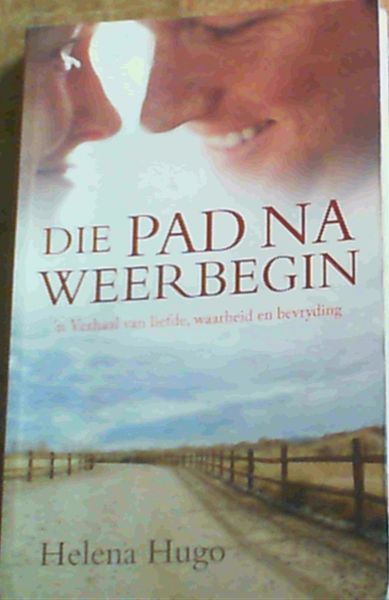 Die Pad Na Weerbegin 'n Verhaal van liefde, waarheid en bevryding