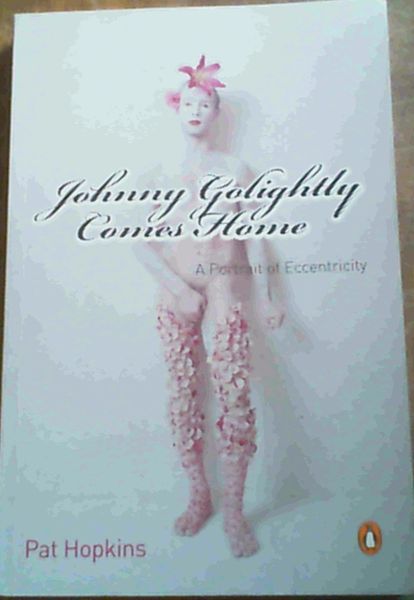 Johnny Golightly Comes Home : A Portrait of Eccentricity