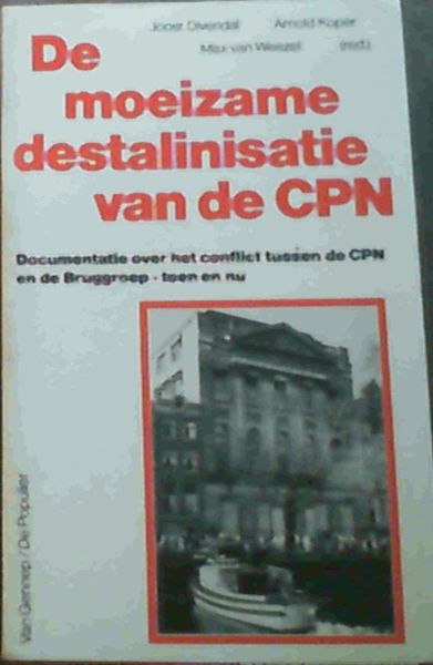 De Moeizame destalinisatie van de CPN: Documentatie over het conflict tussen de CPN en de Bruggroep, toen en nu