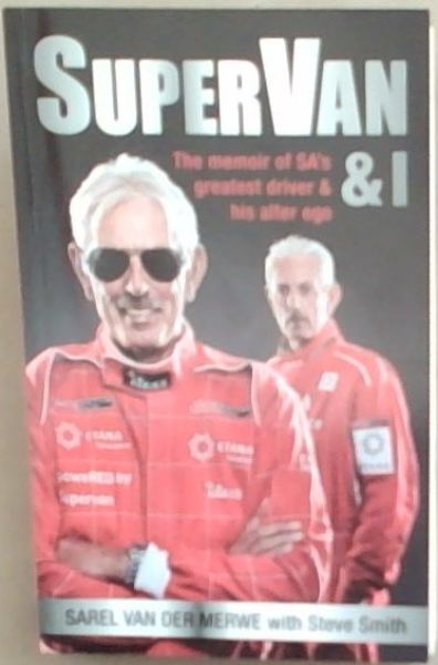 SuperVan and I: The memoirs of South Africa's greatest driver . . . and his alter ego