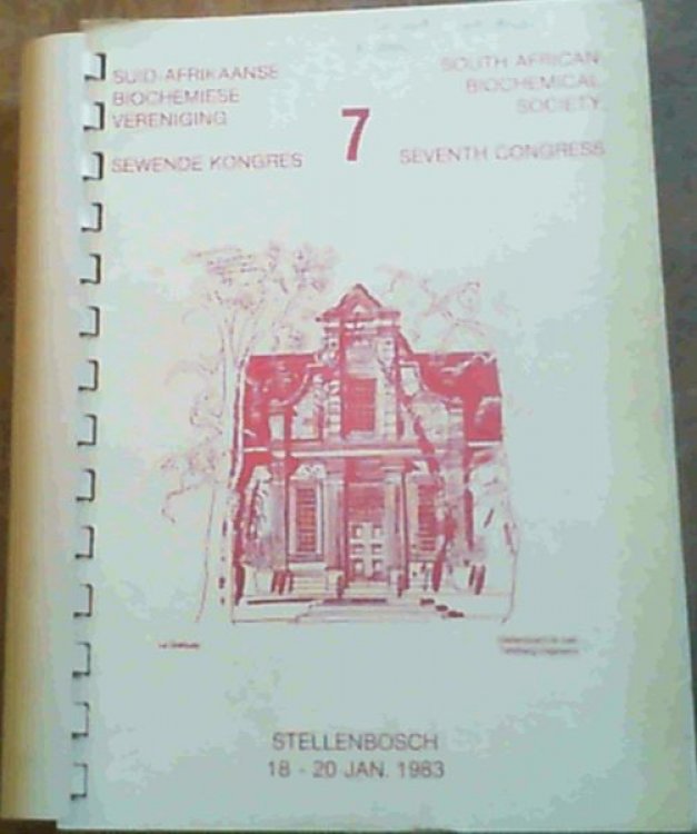 Suid-Afrikaanse Biochemiese Vereniging Sewende Kongres / South African Biochemical Society Seventh Congress - Stellenbosch 18 - 20 Jan. 1983