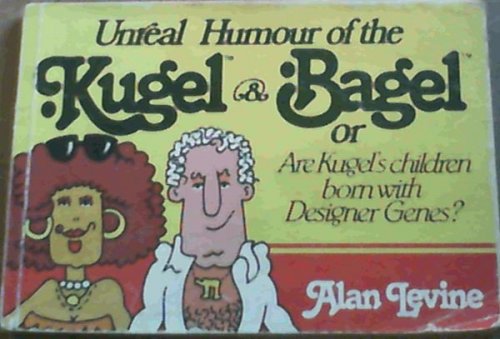 Unreal Humour of the Kugel & Bagel or Are Kugel's Children Born with Designer Genes