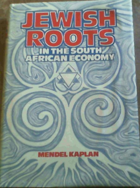 Image for Jewish Roots in the South African Economy Jewish Roots in the South African Economy