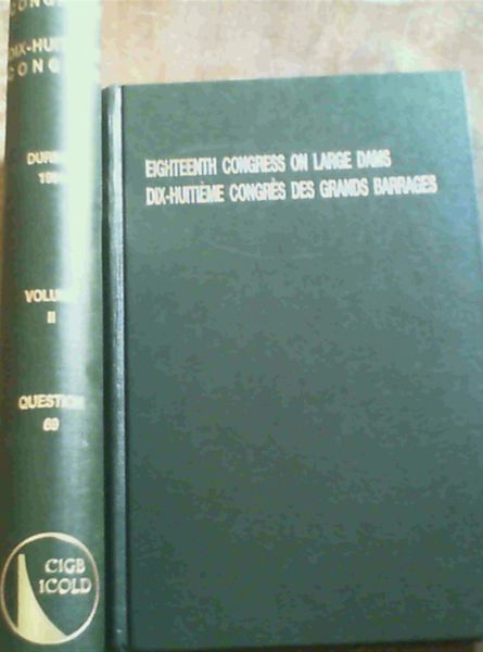 Eighteenth Congress on Large Dams / Dix-huitieme Congres des Grands Barrages (7 - 11 November 1994, Durban - South Africa) - 2 Volumes