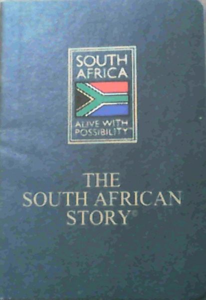 The South African Story : South Africa, Alive with Possibility