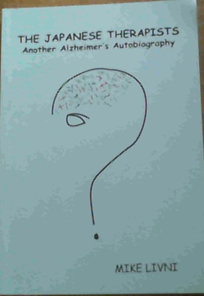 The Japanese Therapists : Another Alzheimer's Autobiography