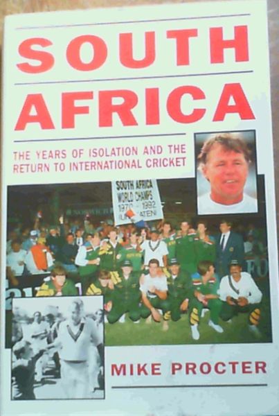 South Africa; The Years Of Isolation & The Return To International Cricket