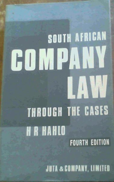 South African company law through the cases: A collection of leading South African and English cases on company law, with explanatory notes and comments