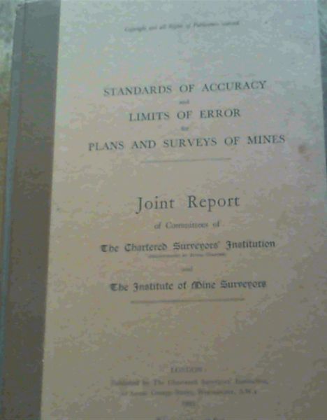Standards of Accuracy and Limits of Error for Plans and Surveys of Mines : Joint Report of Committees of the Chatered Surveyors' Institution and The Instituteof mine Surveyors