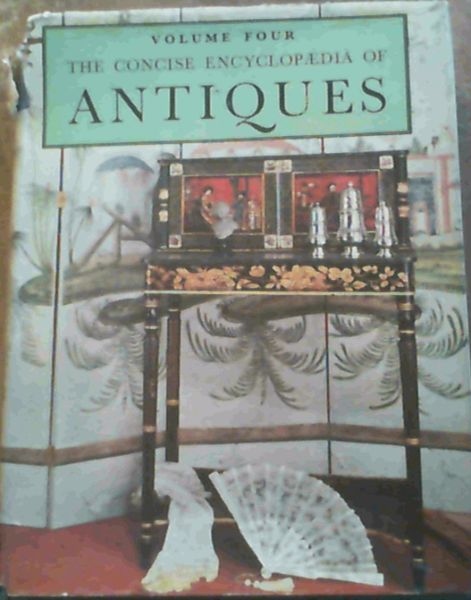 The Concise Encyclopaedia of Antiques Volume Four 1959