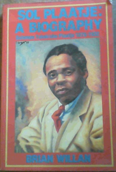 Sol Plaatje: A biography