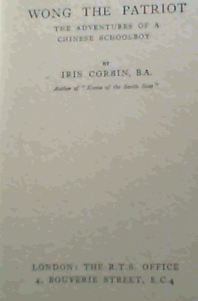 Wong The Patriot; The Adventures Of A Chinese Schoolboy