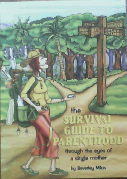 The Survival Guide to Parenthood Through the eyes of a single mother