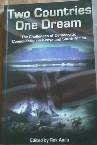 Two Countries One Dream: The Challenges of Democratic Consolidation in Kenya and South Africa