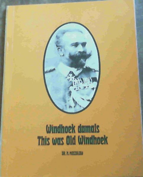 Windhoek Damals / This Was Old Windhoek