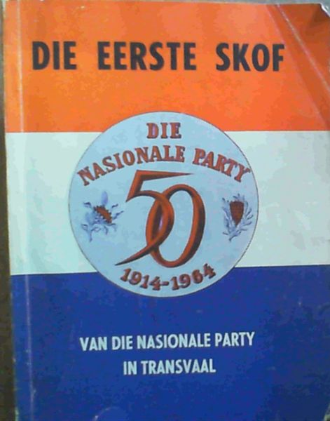 Die Eerste Skof van die Nasionale Party in Transvaal 1914 - 1964