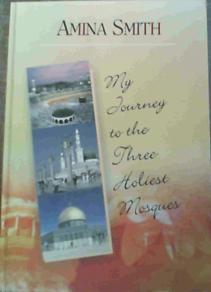 My Journey to the Three Holiest Mosques