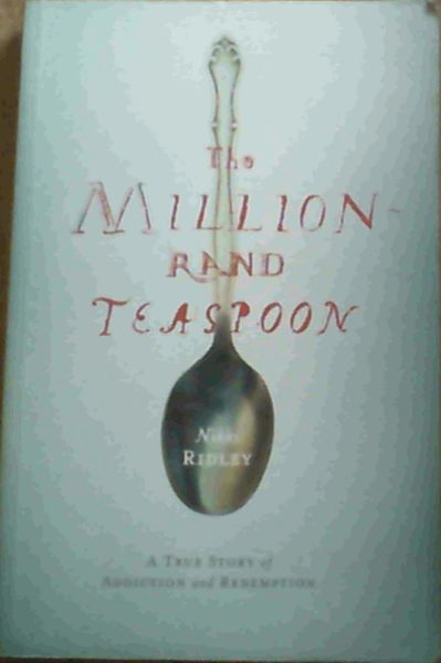 The Million-Rand Teaspoon: A True Story of Addiction and Redemption
