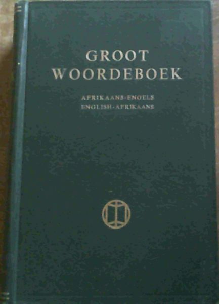Groot Woordeboek : Afrikaans - Engels / English - Afrikaans