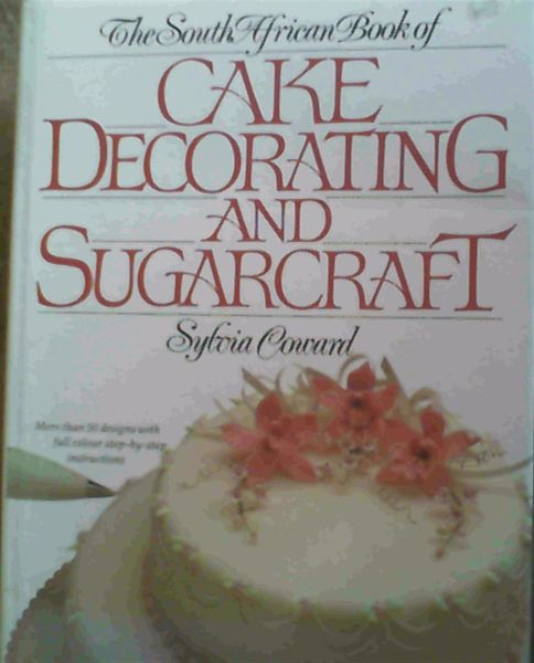The South African Book of Cake Decorating and Sugarcraft