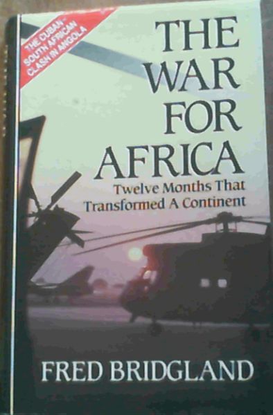 War for Africa: Twelve Months That Transformed a Continent (The Cuban - South African Clash in Angola)