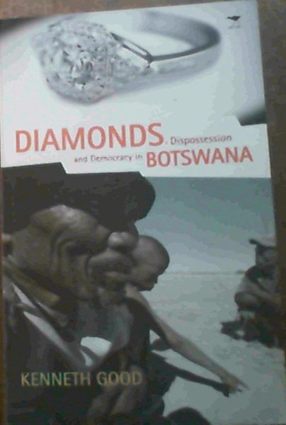 Diamonds, Dispossession and Democracy in Botswana