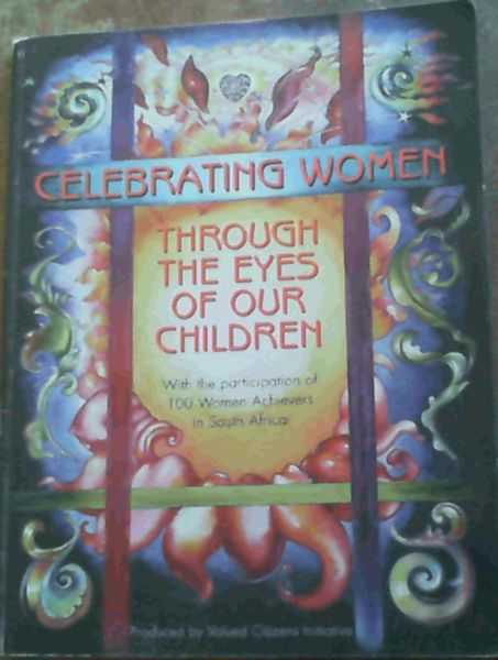 Celebrating Women through the eyes of our children - With the participation of 100 Women Achievers in South Africa