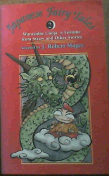 Japanese Fairy Tales 2 : Warashibe Choja, a Fortune from Straw and Other Stories