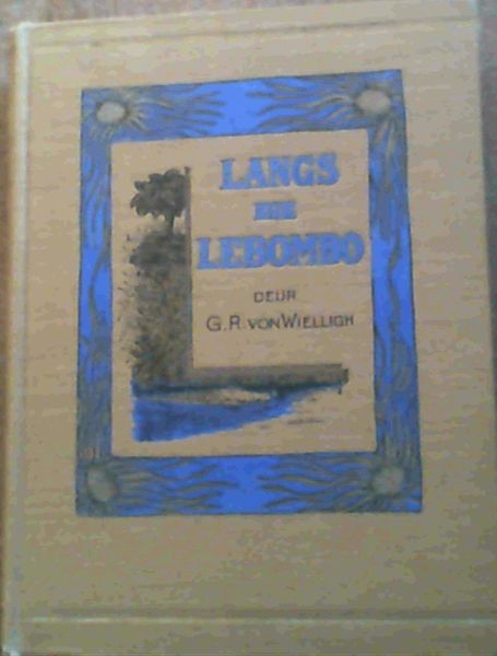 Langs die Lebombo - 'n Awontuurlike verhaal oor moedhou, jag, gouddelwe en Swasies