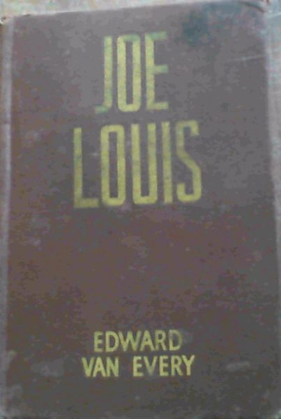 Joe Louis - Man and Super-Fighter