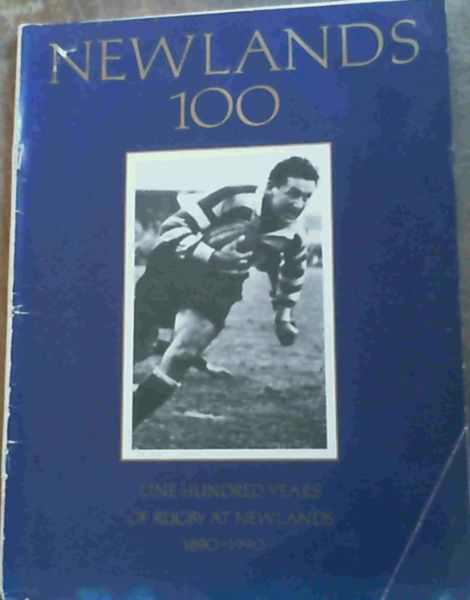 Newlands 100 - One Hundred Years of Rugby at Newlands 1890 - 1990