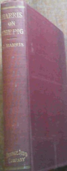 Harris on the Pig : Breeding, Rearing, Management and Improvement