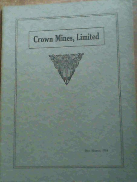 Crown Mines, Limited. A Brief Description of Underground and Surface Arrangements (Being extracts from a Paper read before the S A Institution of Engineers, on the 7th March 1931 . entitled 