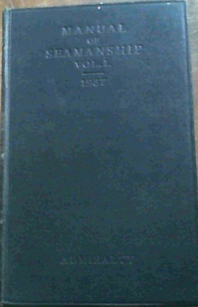 Manual of Seamanship 1937 Volume One