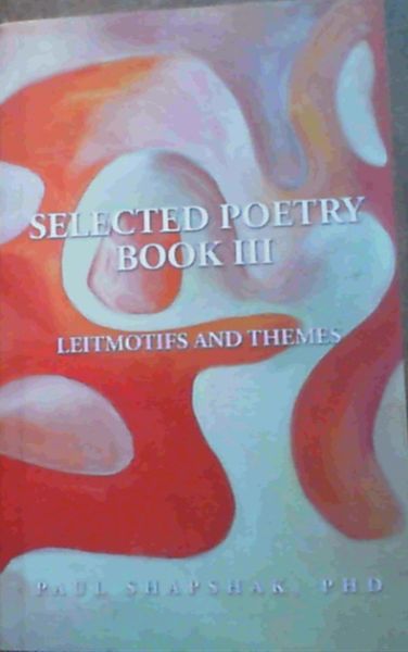 Selected Poetry Book III: Leitmotifs and Themes