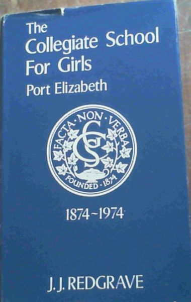 The Collegiate School for Girls Port Elizabeth 1874 - 1974