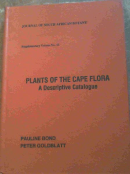 Plants of the Cape flora: A descriptive catalogue (Journal of South African botany, supplimentary volume 13)