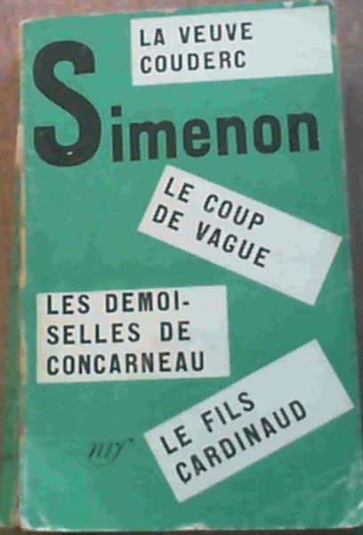Simenon : La Veuve Couderc, Le Coup de Vague, Les Desmoiselles de Concarneau, Le Fils Cardinaud