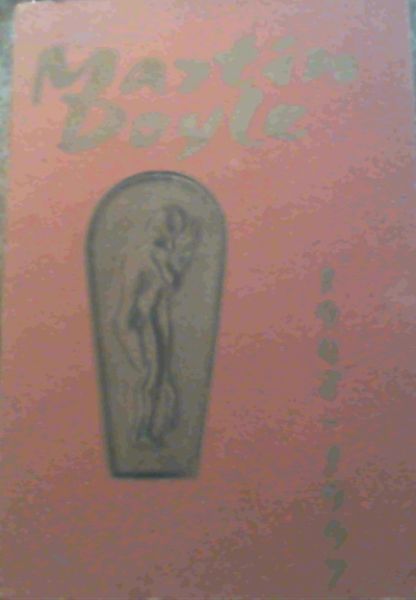 Martin Doyle - 11th November 1948 - 17th January 1997 : a collection of his poems and drawings published in celebration of Martin's 50th birthday November 1998