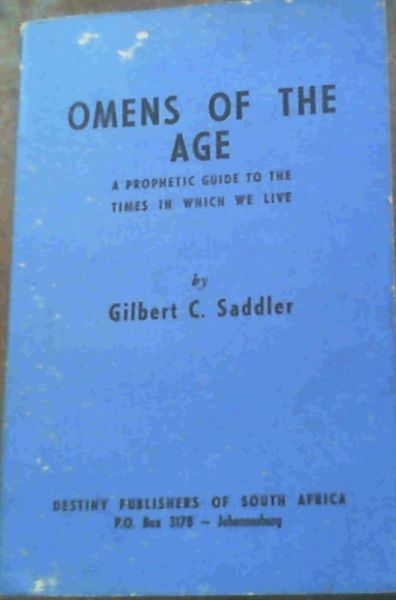 Omens Of The Age; A Prophetic Guide To The Times In Which We Live