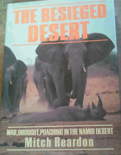 The Besieged Desert: War, Drought, Poaching in the Namib Desert