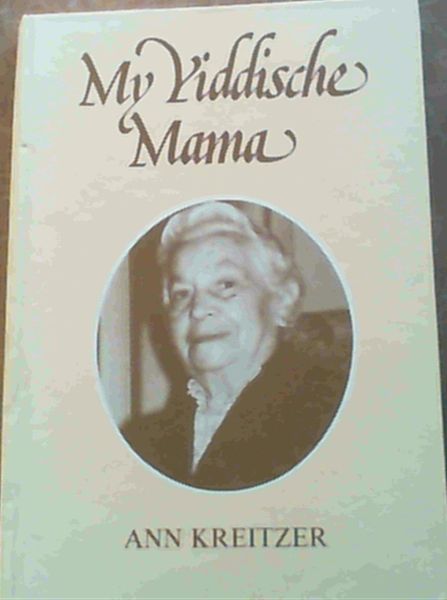 My Yiddische Mama: Anecdotes from the Life of a Jewish Mother