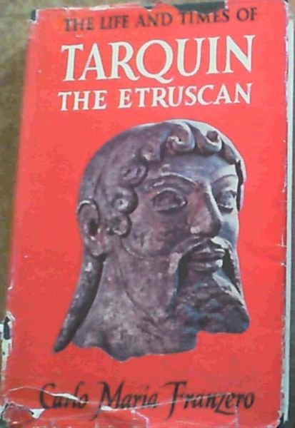 The Life & Times Of Tarquin The Etruscan