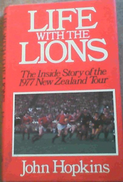 Life with the Lions: The Inside Story of the 1977 New Zealand Tour