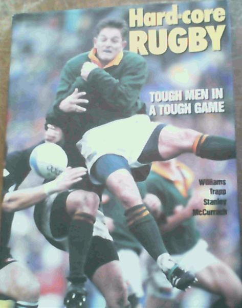 Hard-core Rugby; Tough Men In A Tough Game