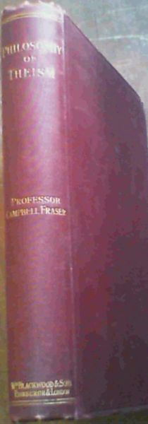 Philosophy of Theism - The Gifford Lectures delivered before the University of Edinburgh in 1894-96