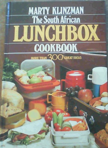The South African Lunchbox Cookbook: More Than 300 Great Ideas