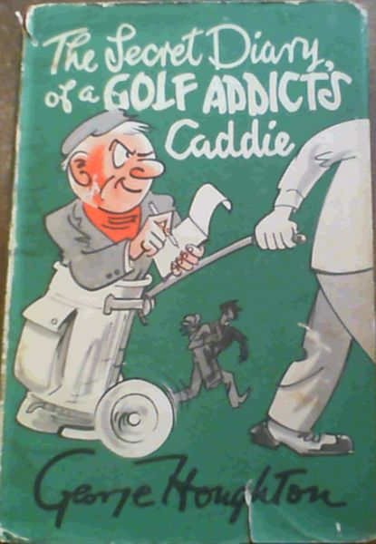 The Secret Diary of a Golf Addict's Caddie